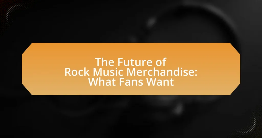 The Future of Rock Music Merchandise: What Fans Want