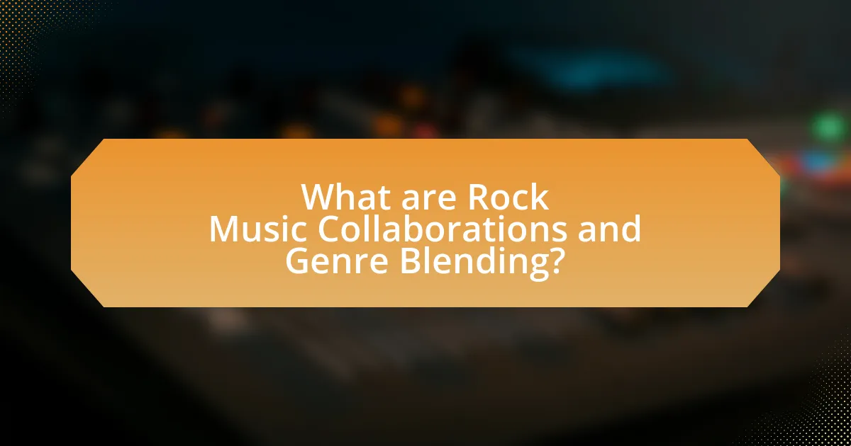 What are Rock Music Collaborations and Genre Blending?