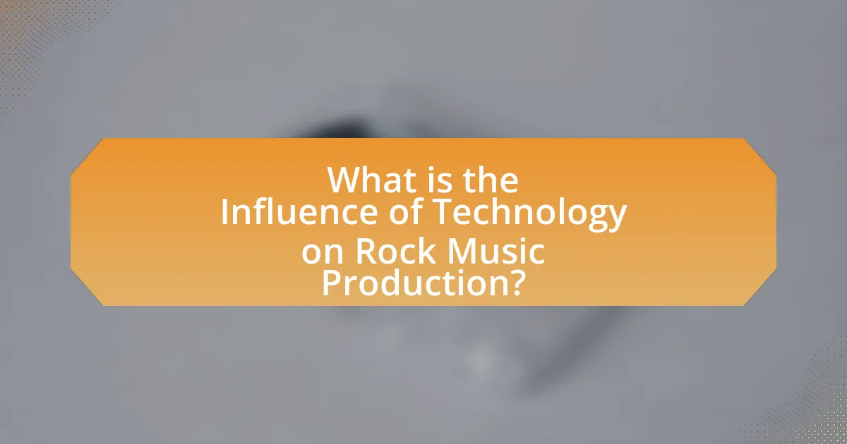 What is the Influence of Technology on Rock Music Production?