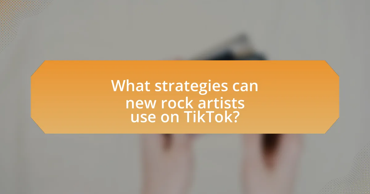 What strategies can new rock artists use on TikTok?