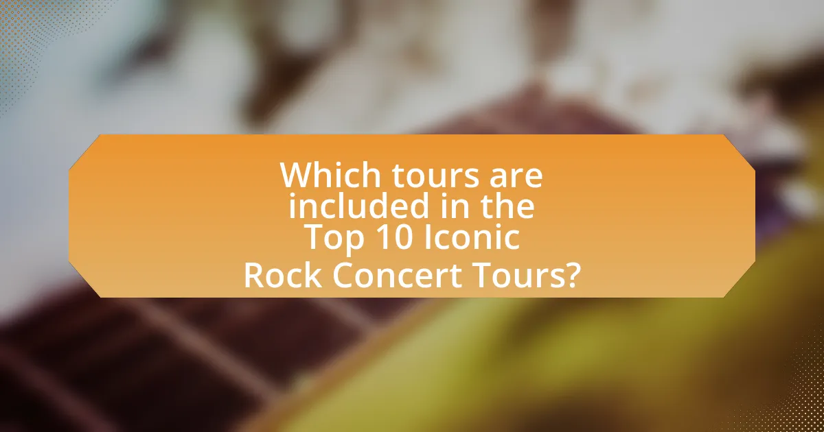 Which tours are included in the Top 10 Iconic Rock Concert Tours?